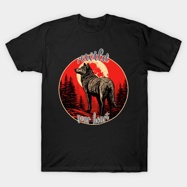 rewild your heart T-Shirt by nonbeenarydesigns